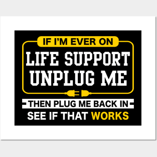 If i'm ever on life support Funny sarcastic geek Posters and Art